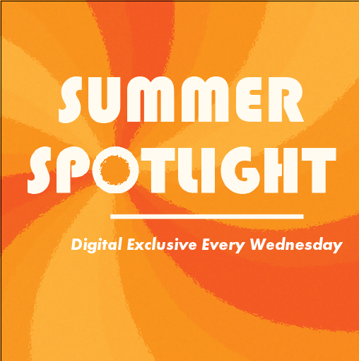 Summer Spotlight  (Ongoing)